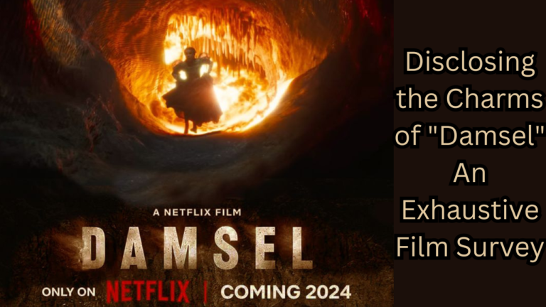 Disclosing the Charms of “Damsel”: An Exhaustive Film Survey